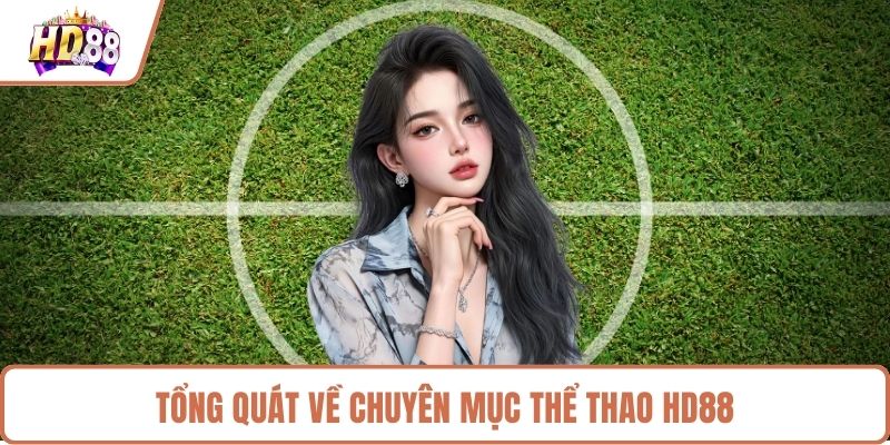 Tổng quát về chuyên mục thể thao HD88 